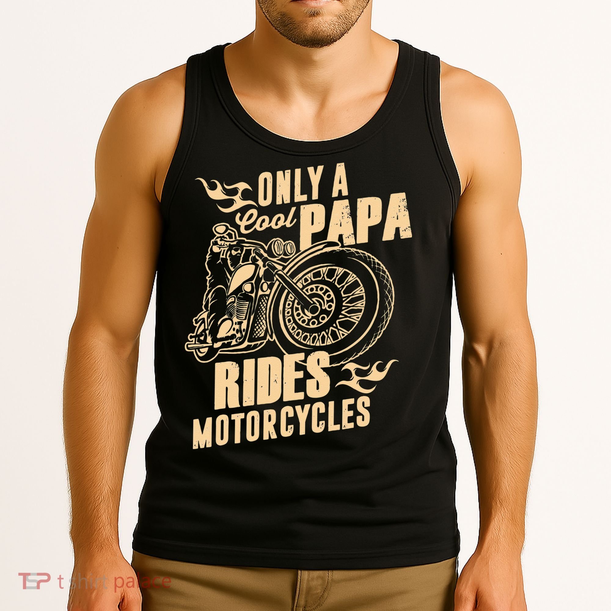 Only Cool Papa Rides Motorcycles Funny Fathers Day Tank Top