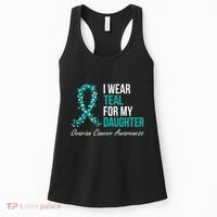 Ovarian Cancer Ribbon I Wear Teal For My Daughter Support Women's Tank Top thumb 0