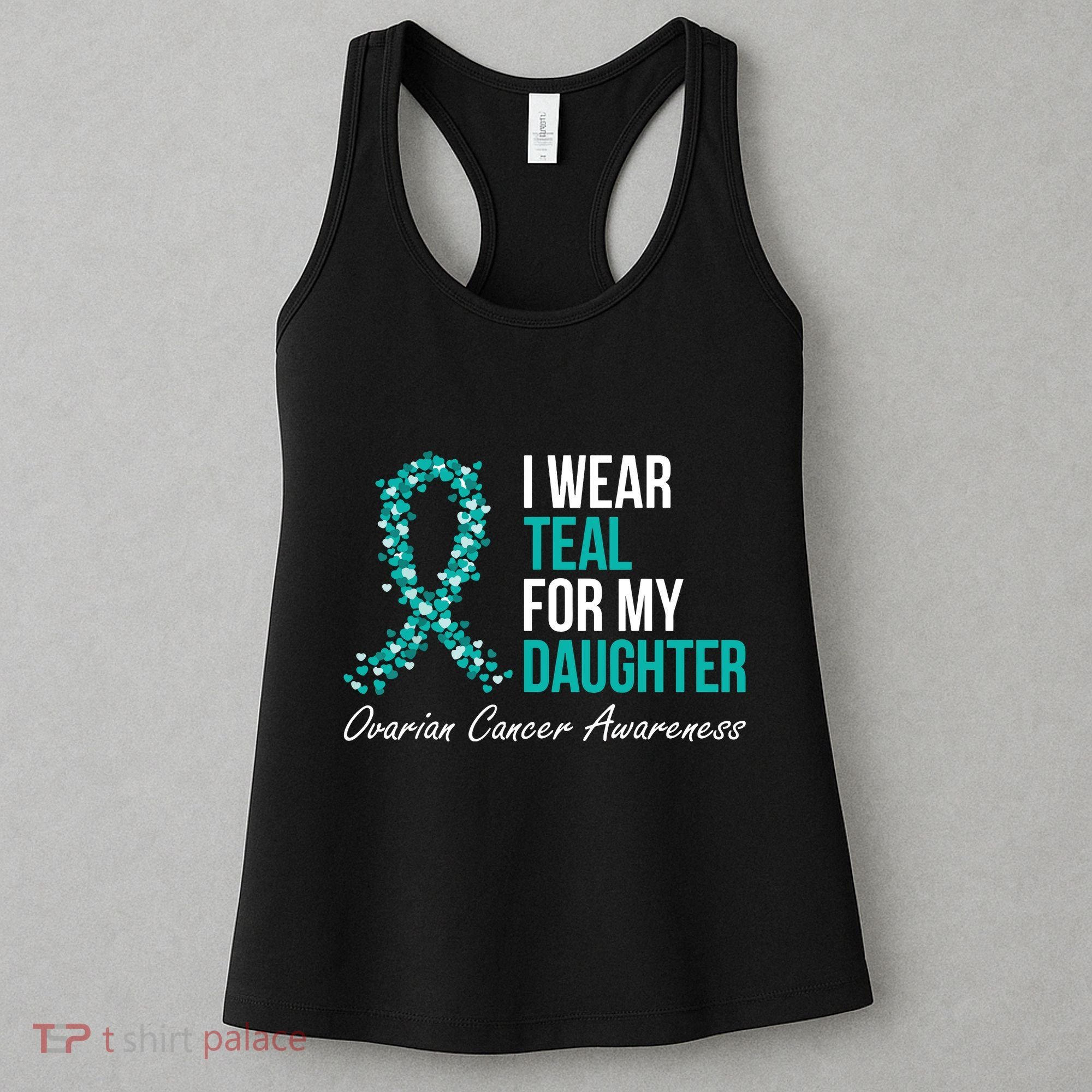Ovarian Cancer Ribbon I Wear Teal For My Daughter Support Women's Tank Top