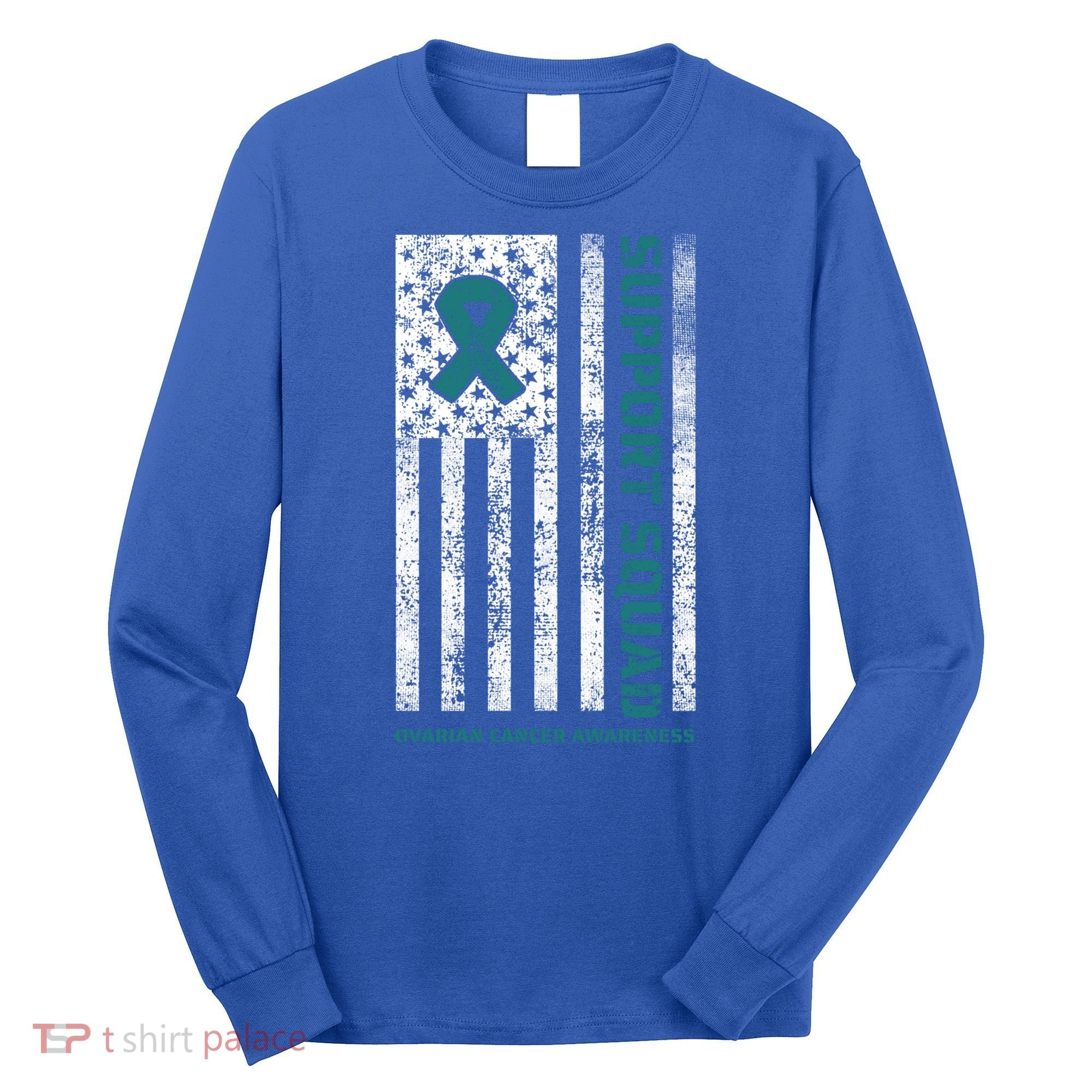 Ovarian Cancer Support Family Cancer Awareness Squad Meaningful Gift Long Sleeve Shirt