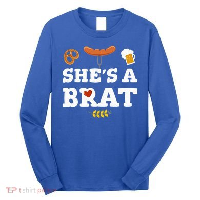Oktoberfest Couples Shes A Brat Long Sleeve Shirt