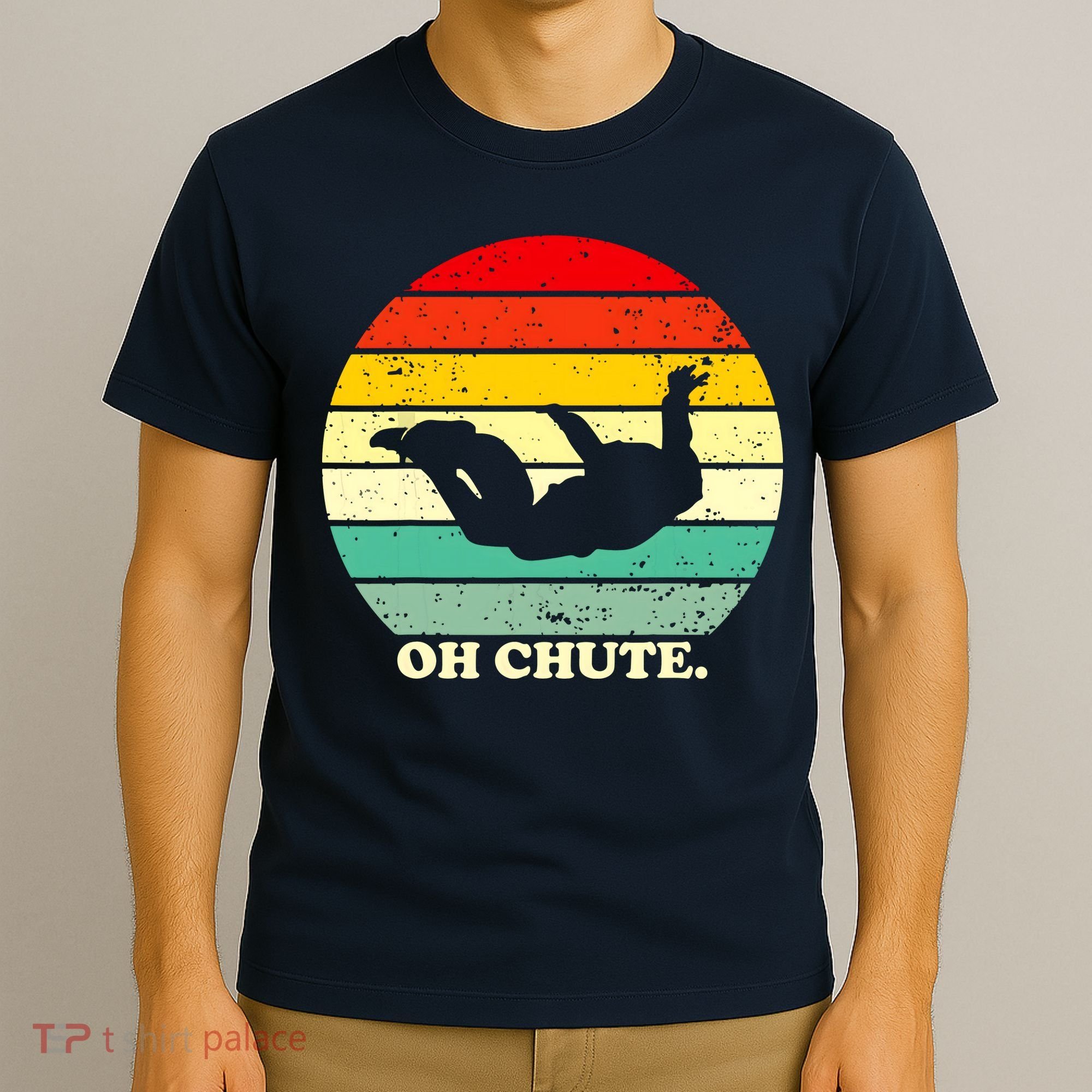 Oh Chute | Skydiving Skydive Sky Diving Skydiver T-Shirt