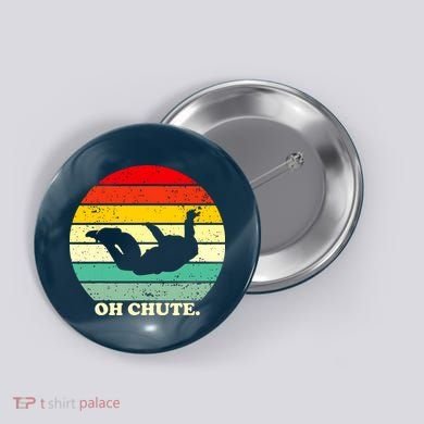Oh Chute | Skydiving Skydive Sky Diving Skydiver Button