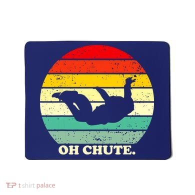 Oh Chute | Skydiving Skydive Sky Diving Skydiver Mousepad