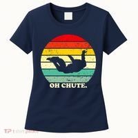 Oh Chute | Skydiving Skydive Sky Diving Skydiver Women's T-Shirt thumb 0