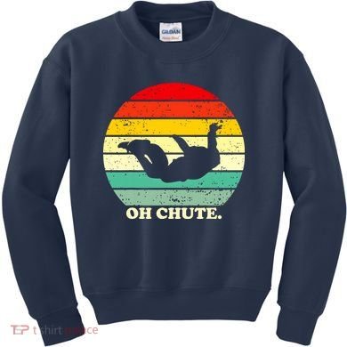 Oh Chute | Skydiving Skydive Sky Diving Skydiver Kids Sweatshirt