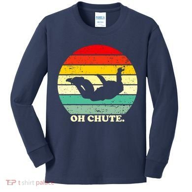Oh Chute | Skydiving Skydive Sky Diving Skydiver Kids Long Sleeve Shirt