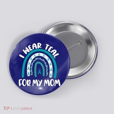 Ovarian Cancer Support Awareness Boho I Wear Teal For My Mom Gift Button