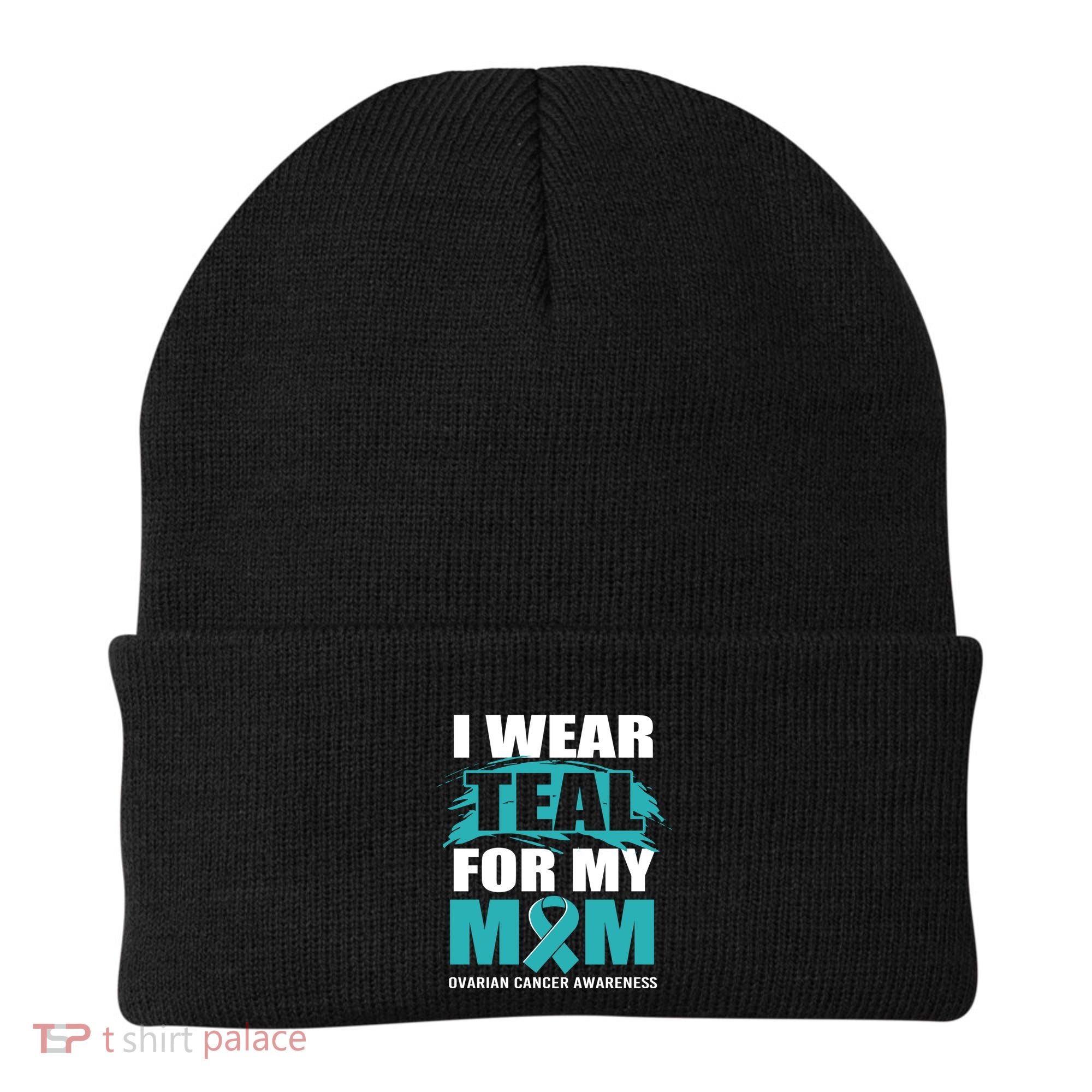 Ovarian Cancer Support I Wear Teal For My Mom Cute Gift Beanie