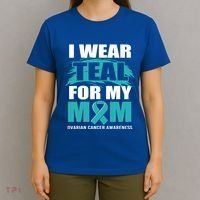 Ovarian Cancer Support I Wear Teal For My Mom Cute Gift T-Shirt thumb 4