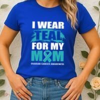 Ovarian Cancer Support I Wear Teal For My Mom Cute Gift Women's T-Shirt thumb 2