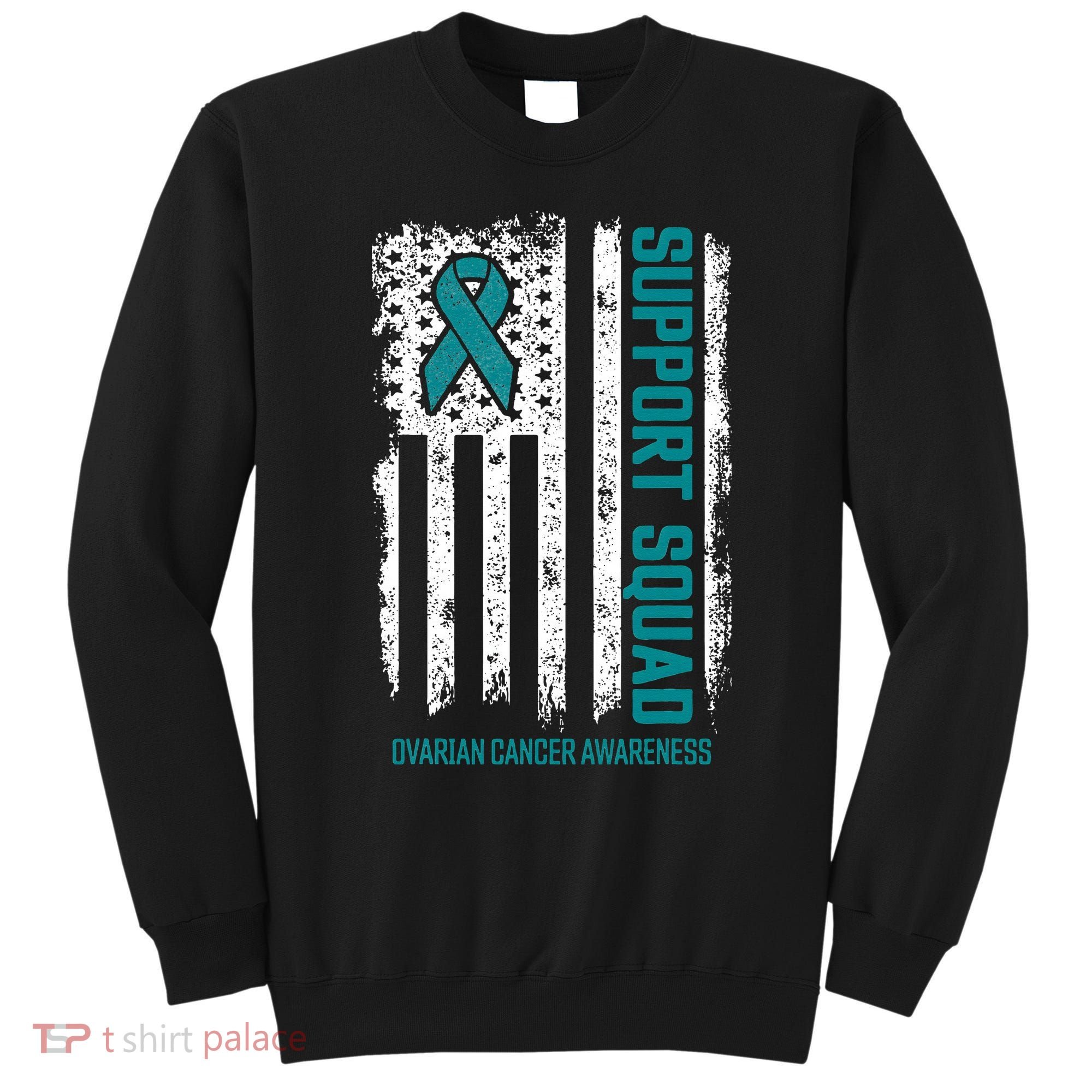 Ovarian Cancer Support Squad Ovarian Cancer Awareness Sweatshirt