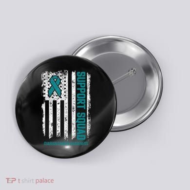 Ovarian Cancer Support Squad Ovarian Cancer Awareness Button
