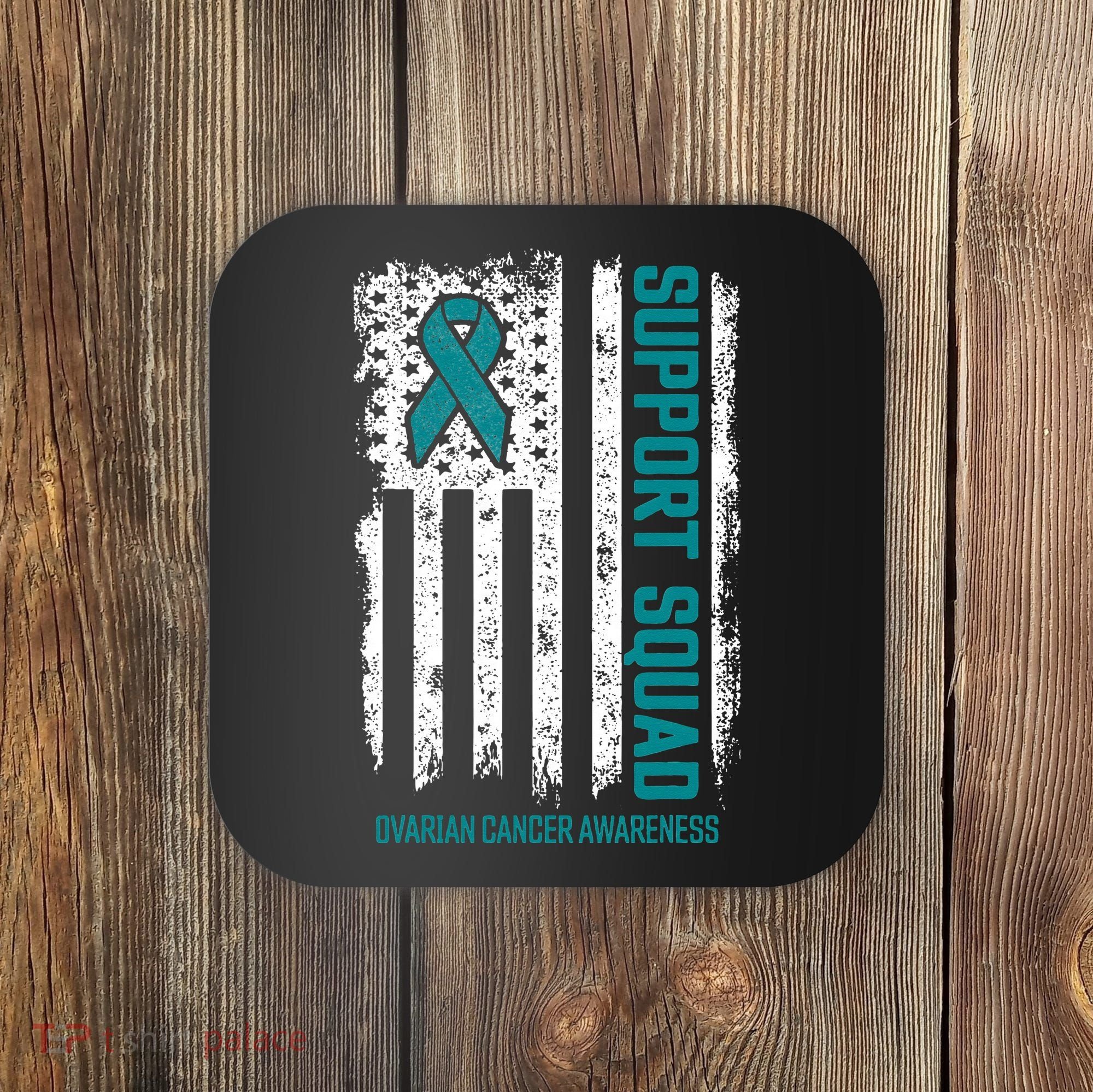Ovarian Cancer Support Squad Ovarian Cancer Awareness Coaster