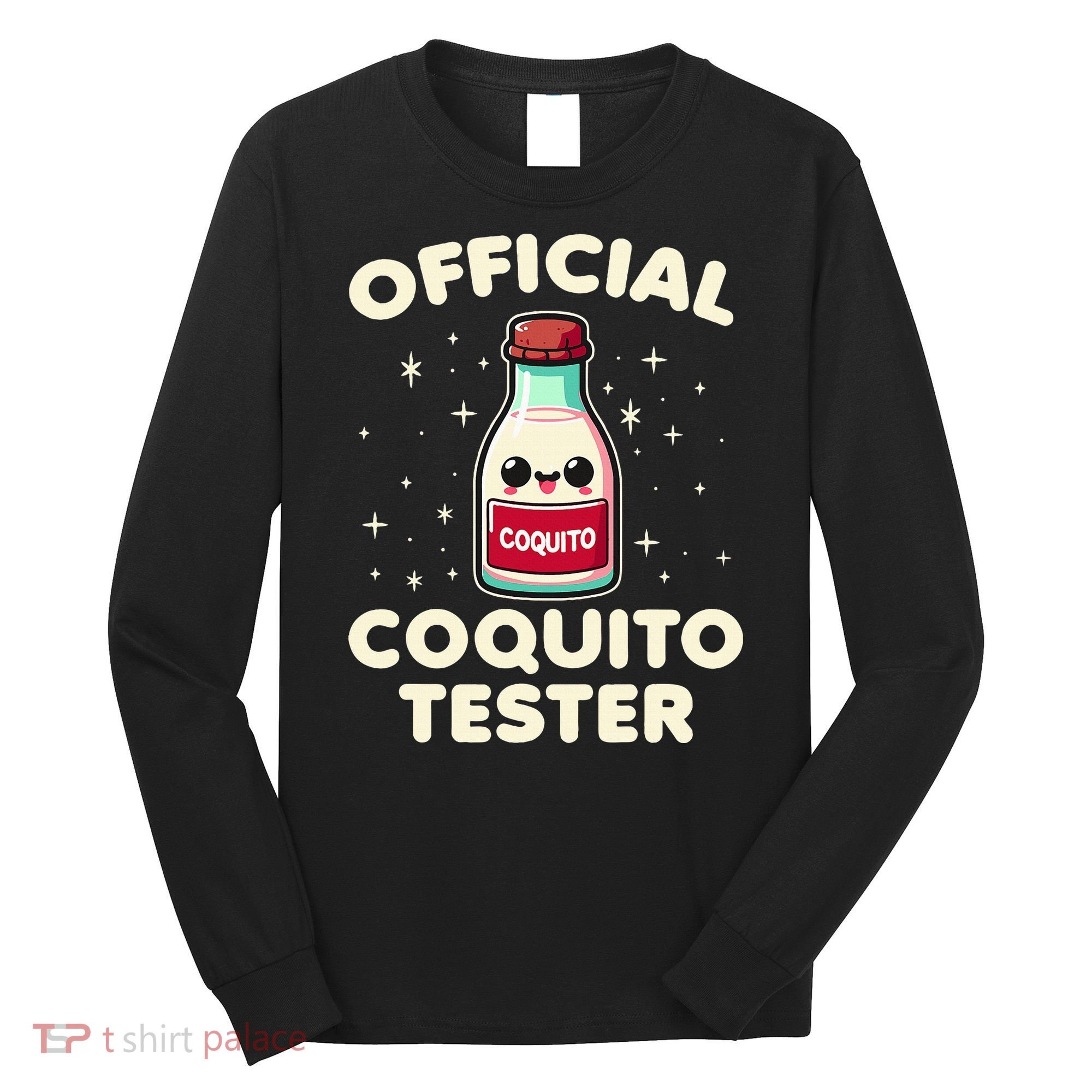 O.fficial Coquito Tester  Puerto Rican Coquito Christmas  Long Sleeve Shirt