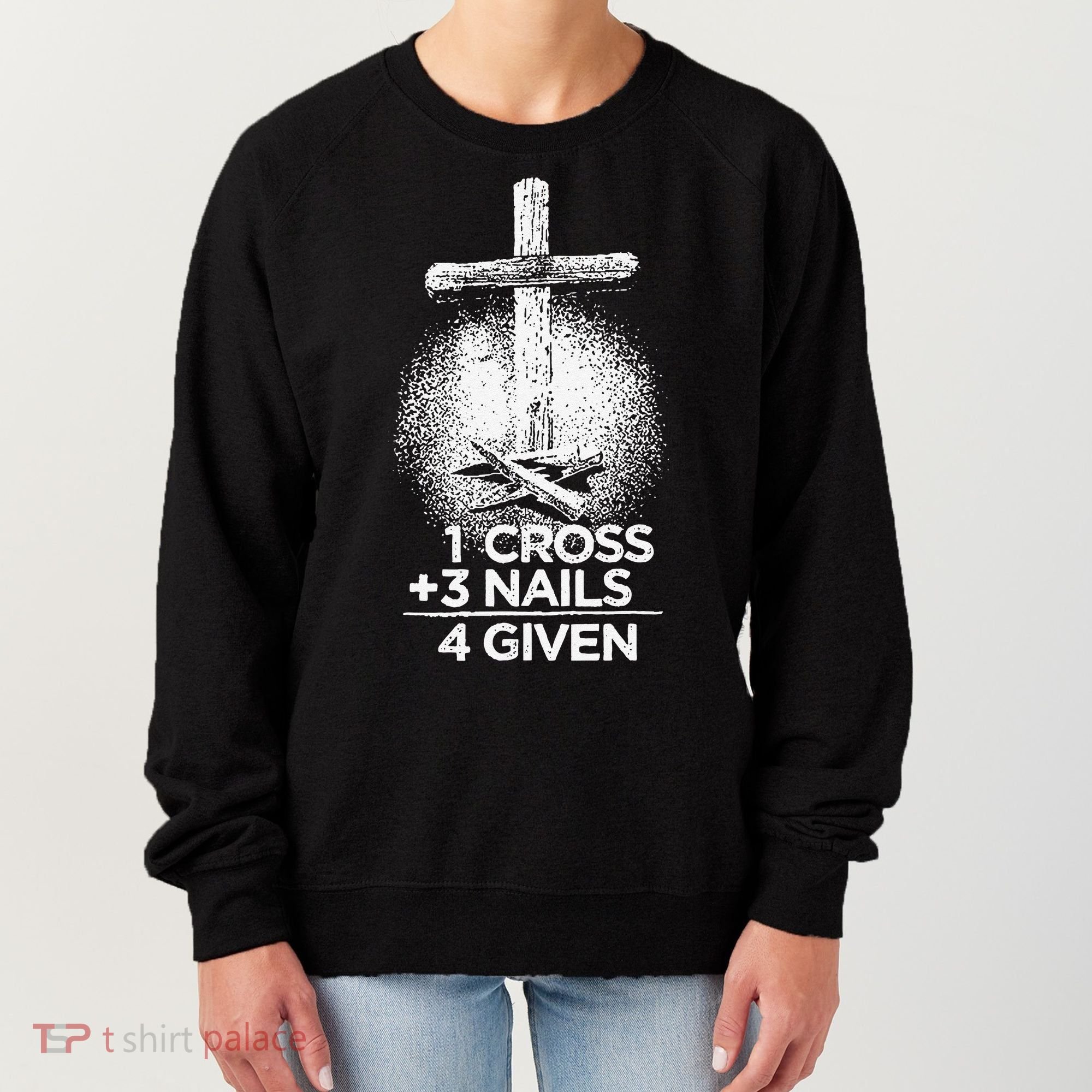 One Cross Three Nails Forgiven Cross Christian Faith Women's Sweatshirt