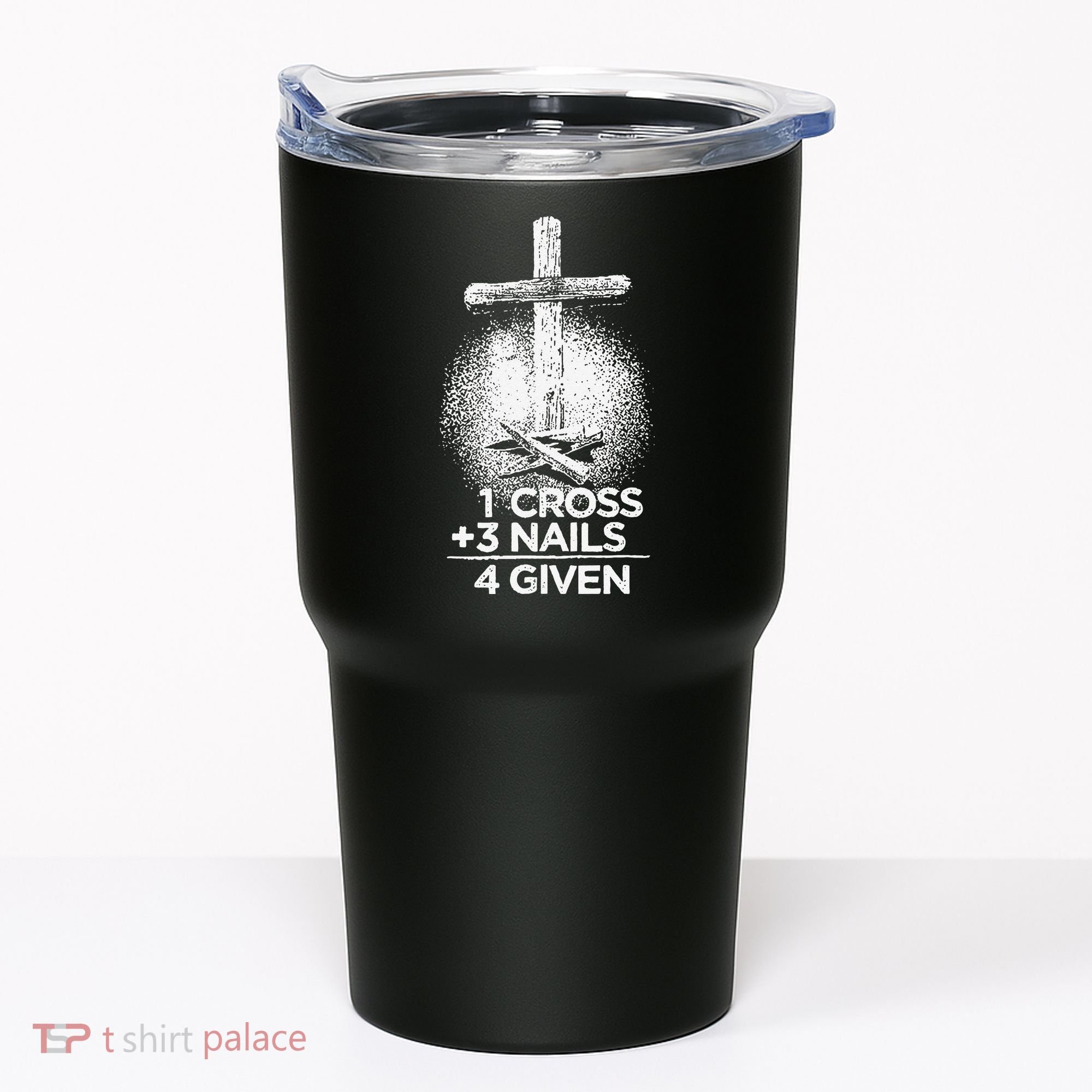 One Cross Three Nails Forgiven Cross Christian Faith Tumbler