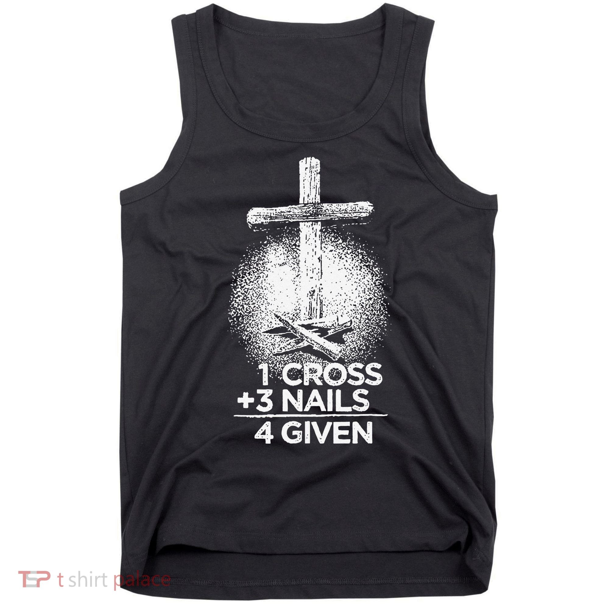 One Cross Three Nails Forgiven Cross Christian Faith Tank Top