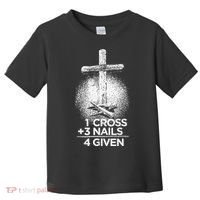 One Cross Three Nails Forgiven Cross Christian Faith Toddler T-Shirt thumb 0