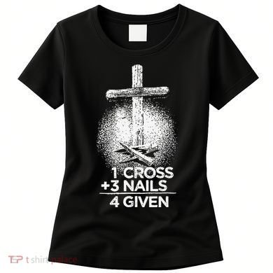 One Cross Three Nails Forgiven Cross Christian Faith Women's T-Shirt