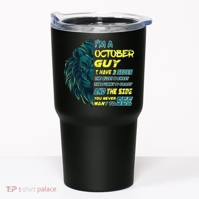 October Birthday Guy Has 3 Sides Sweet Funny Crazy  Tumbler