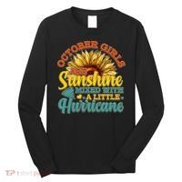 October Girls Are Sunshine Mixed With A Little Hurricane Sunflower Birthday Long Sleeve Shirt thumb 0