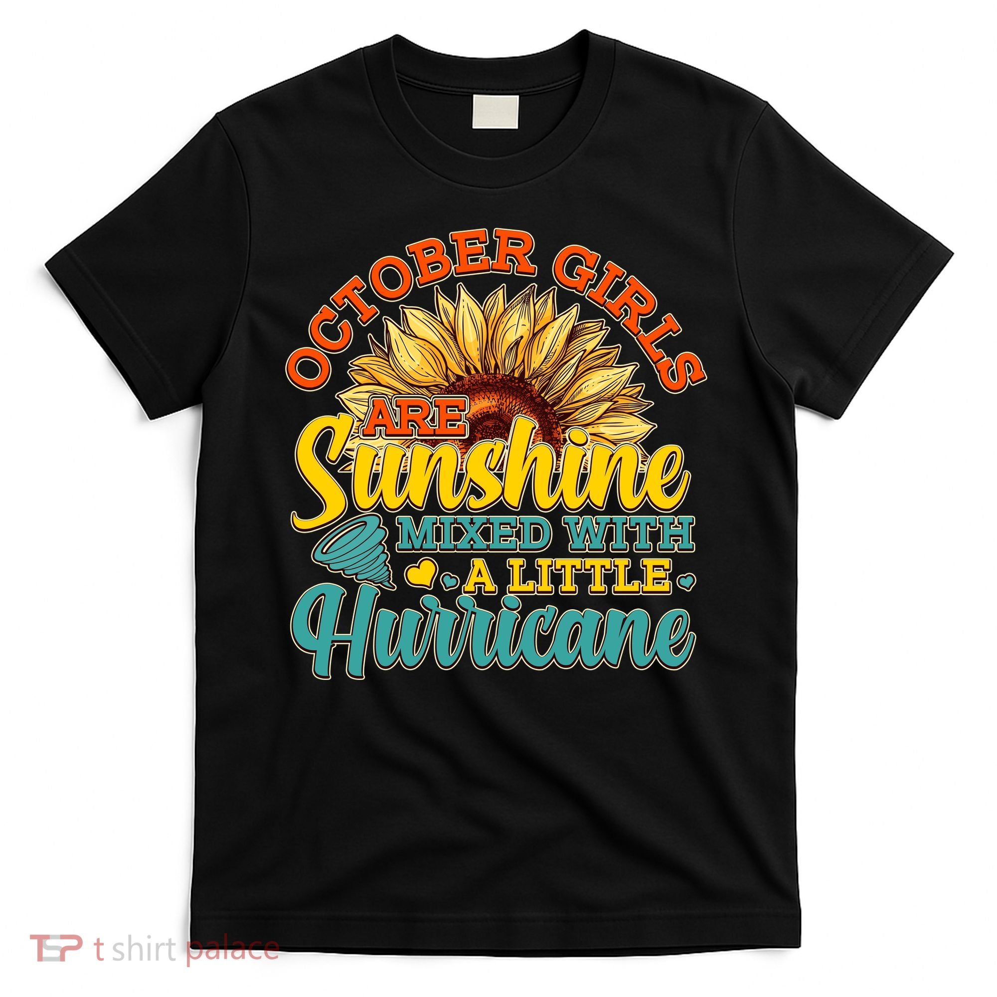 October Girls Are Sunshine Mixed With A Little Hurricane Sunflower Birthday T-Shirt