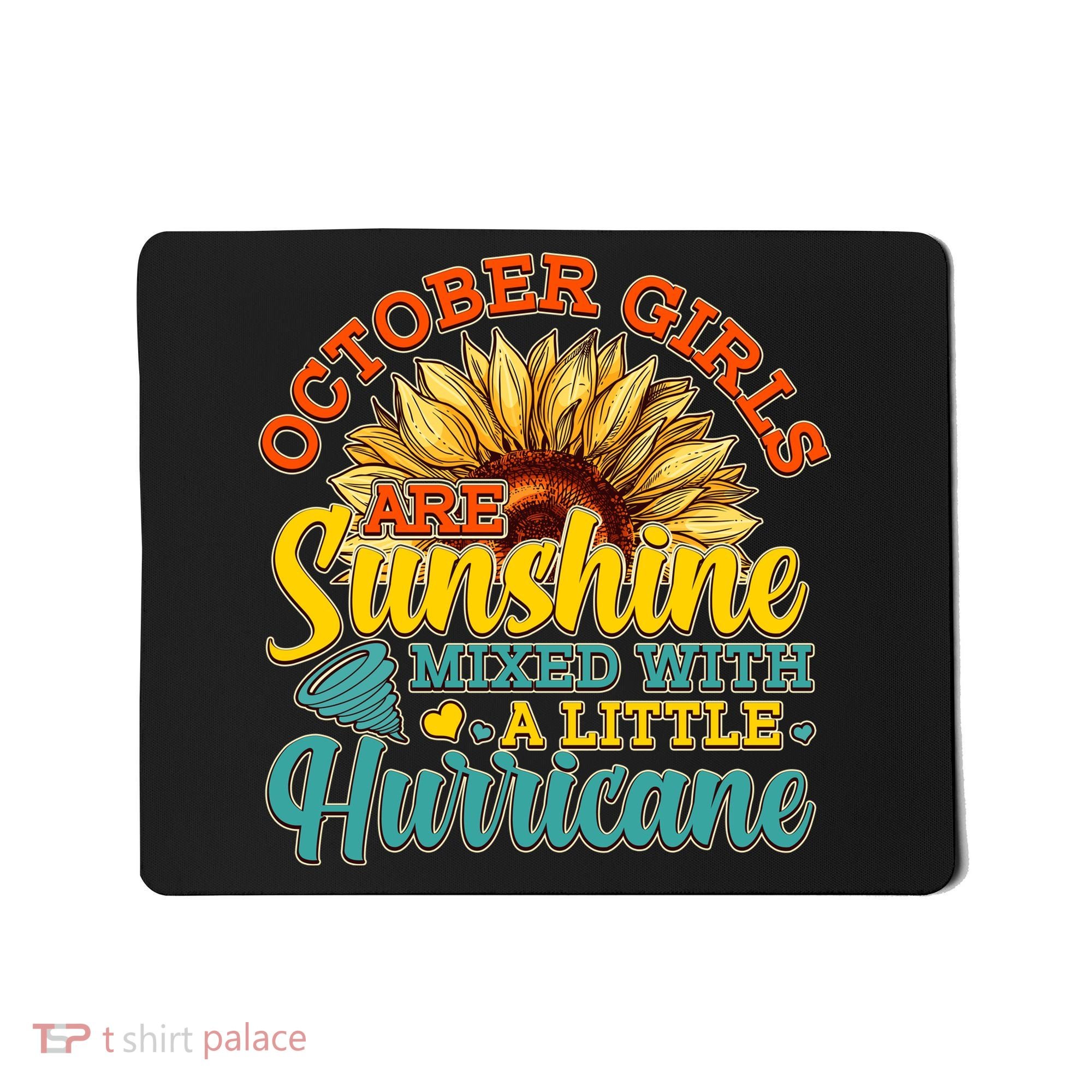 October Girls Are Sunshine Mixed With A Little Hurricane Sunflower Birthday Mousepad