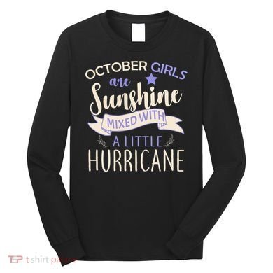 October Girls Are Sunshine Mixed With Hurricane Long Sleeve Shirt