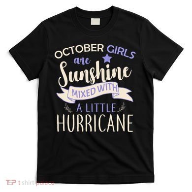 October Girls Are Sunshine Mixed With Hurricane T-Shirt