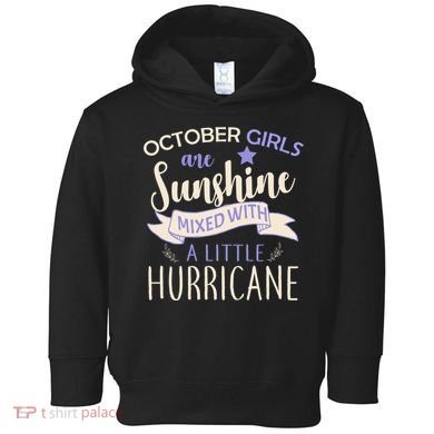 October Girls Are Sunshine Mixed With Hurricane Toddler Hoodie