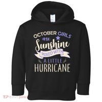October Girls Are Sunshine Mixed With Hurricane Toddler Hoodie thumb 0