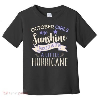 October Girls Are Sunshine Mixed With Hurricane Toddler T-Shirt