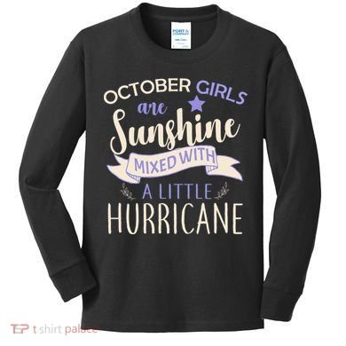 October Girls Are Sunshine Mixed With Hurricane Kids Long Sleeve Shirt