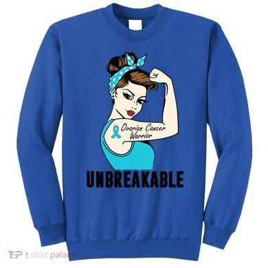 Ovarian Cancer Warrior Unbreakable Tee Perfect Strong Meaningful Gift Sweatshirt