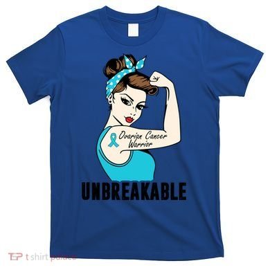 Ovarian Cancer Warrior Unbreakable Tee Perfect Strong Meaningful Gift T-Shirt