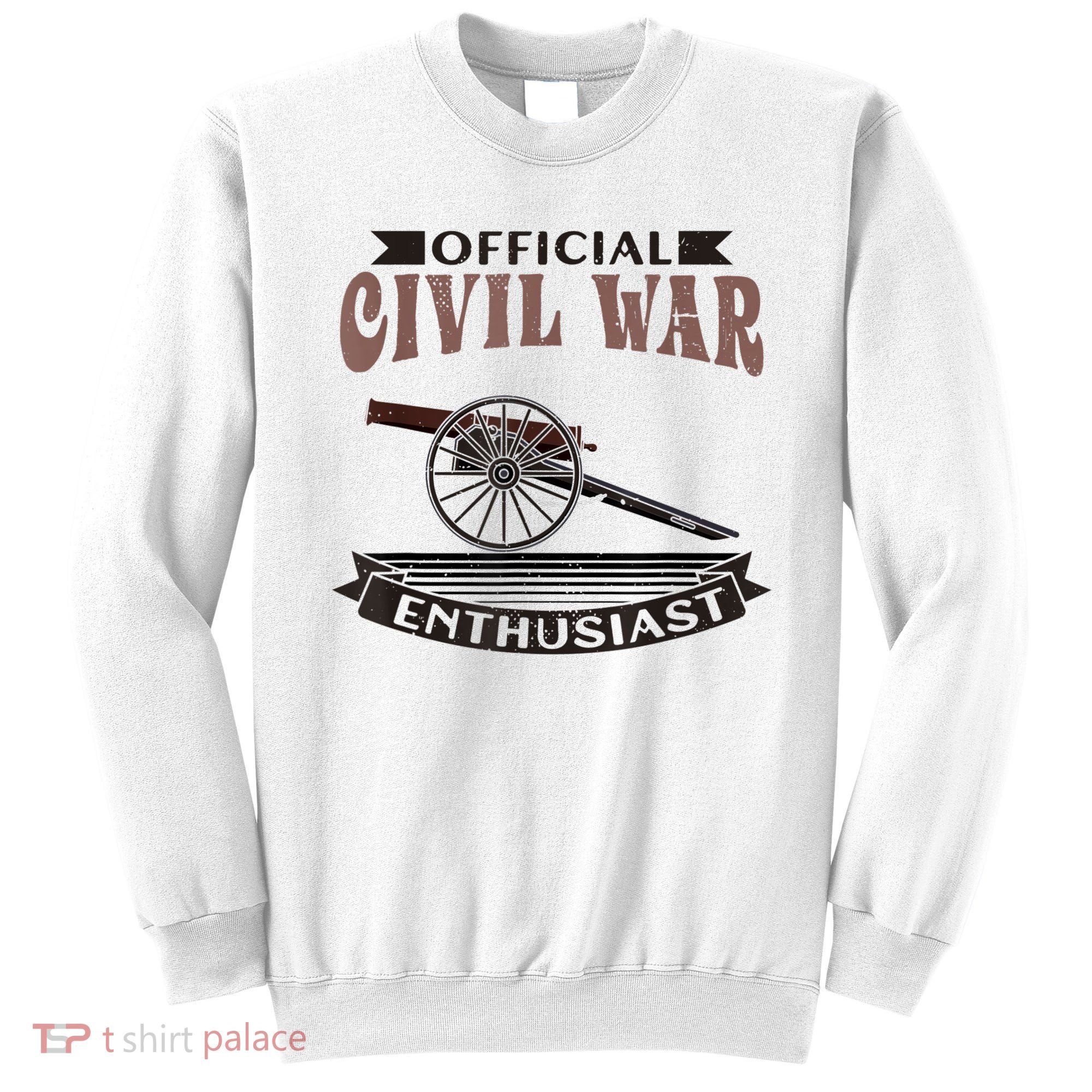 Official Civil War Enthusiast American Lover US Reenactor Sweatshirt