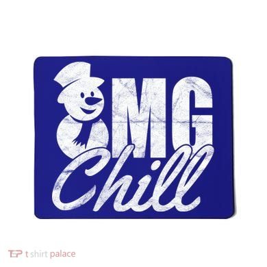 OMG Chill Winter Snowman Mousepad