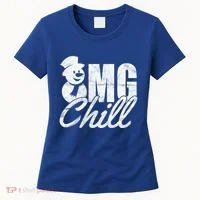 OMG Chill Winter Snowman Women's T-Shirt thumb 0