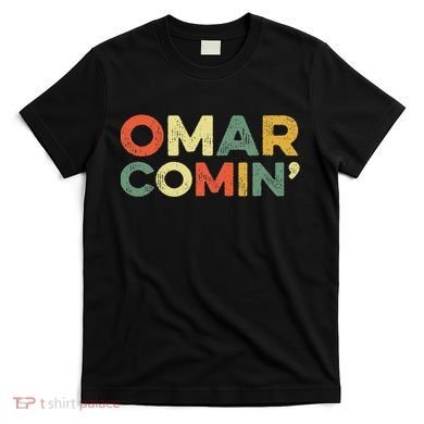 Omar Comin Wire Funny Meme Trending Popular Culture Slang T-Shirt