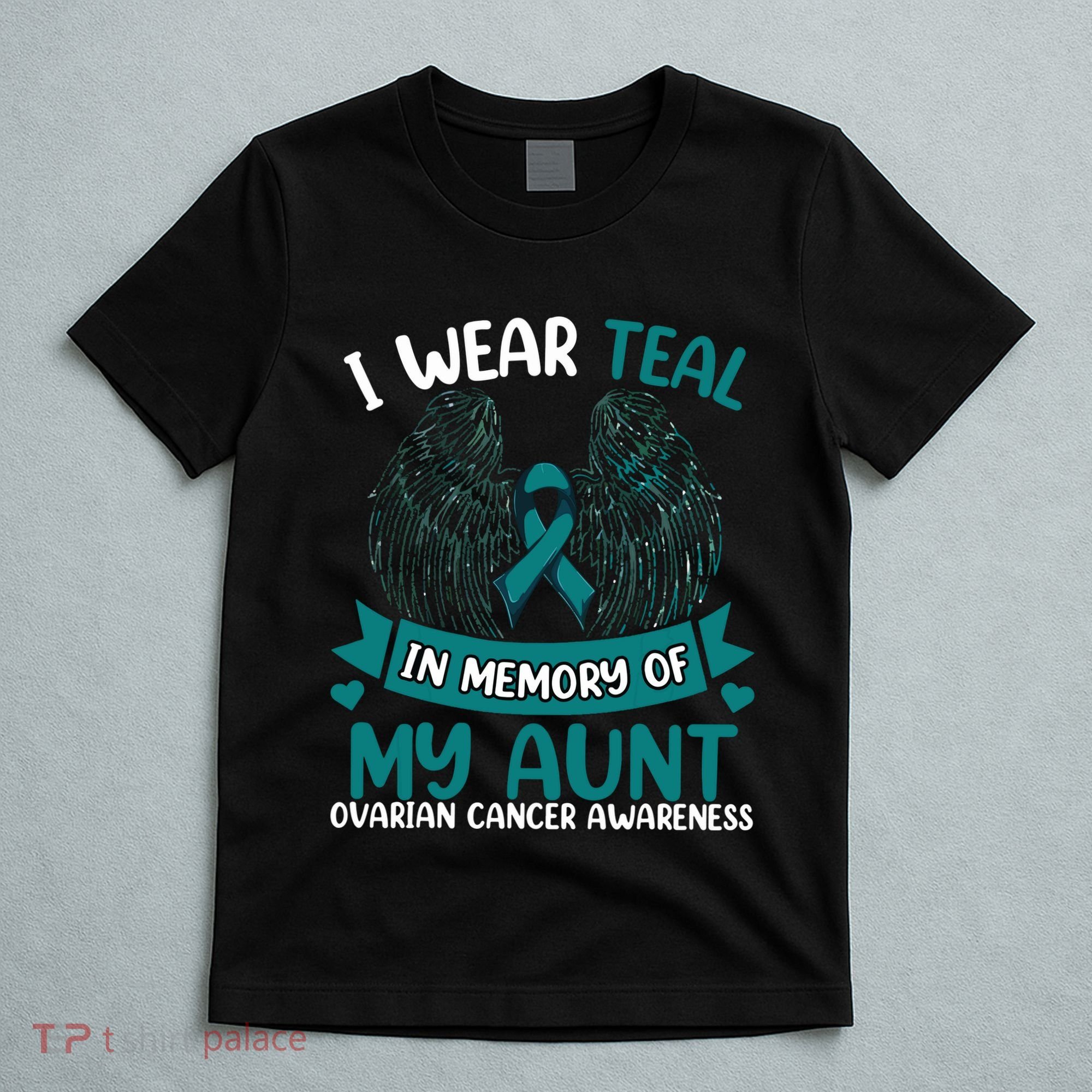 Ovarian Cancer Wings I Wear Teal In Memory Of My Aunt T-Shirt