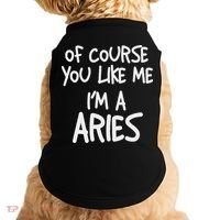 Of Course You Like Me I'm A Aries, Zodiac, Astrology Doggie Tank thumb 0