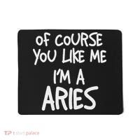 Of Course You Like Me I'm A Aries, Zodiac, Astrology Mousepad thumb 0