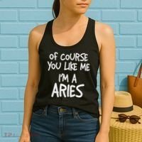 Of Course You Like Me I'm A Aries, Zodiac, Astrology Women's Tank Top thumb 2