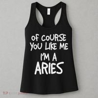Of Course You Like Me I'm A Aries, Zodiac, Astrology Women's Tank Top thumb 3