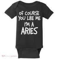 Of Course You Like Me I'm A Aries, Zodiac, Astrology Baby Bodysuit thumb 0