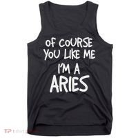 Of Course You Like Me I'm A Aries, Zodiac, Astrology Tank Top thumb 0