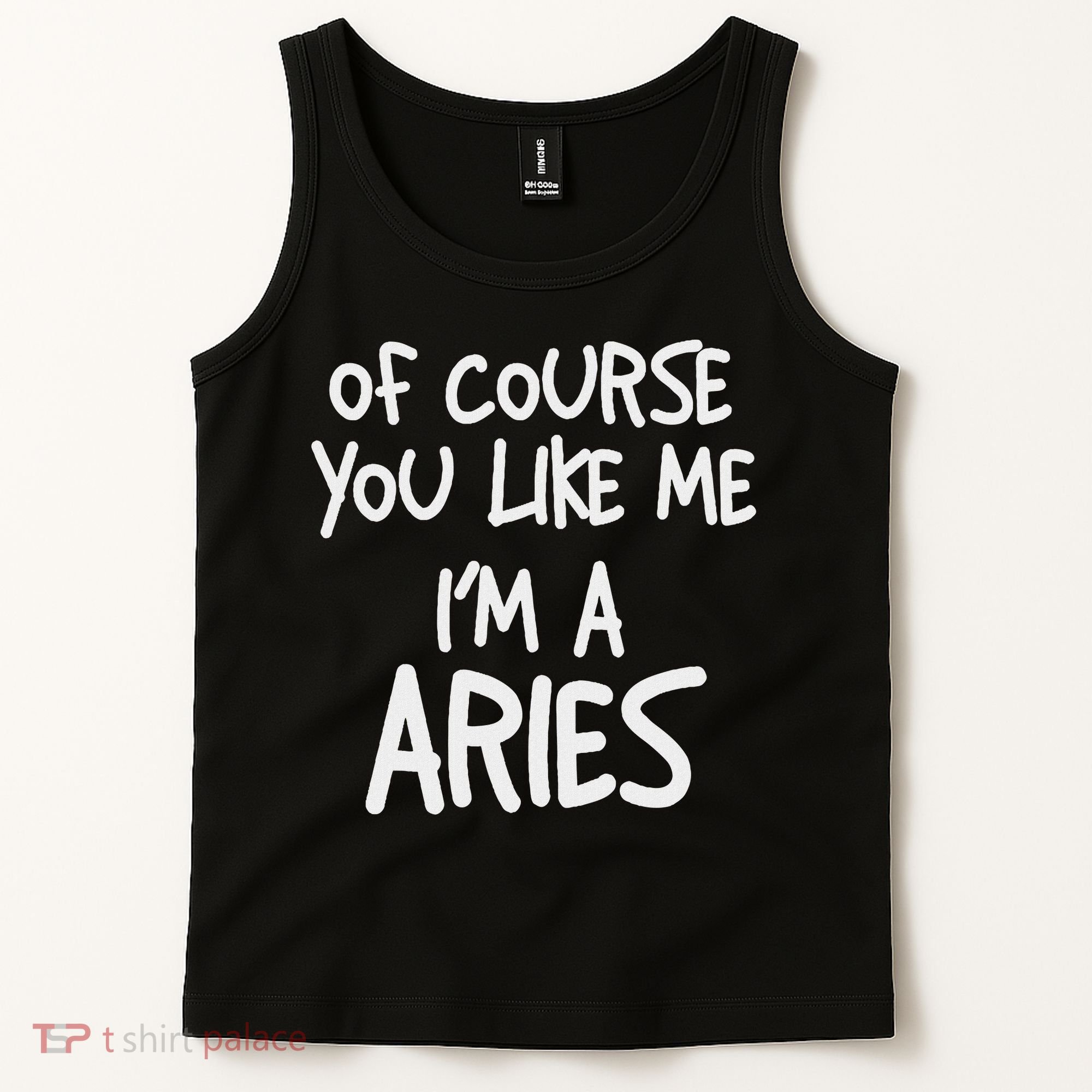 Of Course You Like Me I'm A Aries, Zodiac, Astrology Tank Top