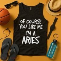 Of Course You Like Me I'm A Aries, Zodiac, Astrology Tank Top thumb 4