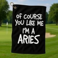 Of Course You Like Me I'm A Aries, Zodiac, Astrology Golf Towel thumb 1